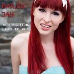 Bailey Jay - Youre Getting Lucky Tonight-PNnEnLGeWPc.mp4