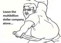 hey-leave-the-multimillion-dollar-company-alone-v0-o8ybp2ljgp0d1.jpeg