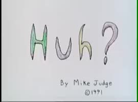 Huh (Mike Judge).mp4