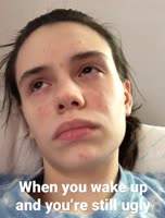 When you wake up and you’re still ugly.mp4