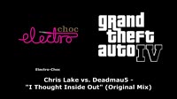 GTA IV (GTA 4) - Electro-Choc Chris Lake vs. Deadmau5 - I Thought Inside Out (Original Mix).mp4
