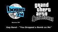 GTA San Andreas - Bounce FM Gap Band - You Dropped a Bomb on Me.mp4