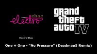 GTA IV (GTA 4) - Electro-Choc One + One - No Pressure (Deadmau5 Remix).mp4