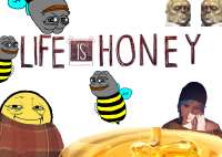 life is honey.png